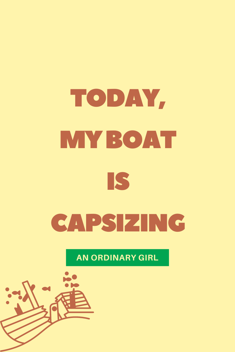 Today, My Boat Is&nbsp;Capsizing