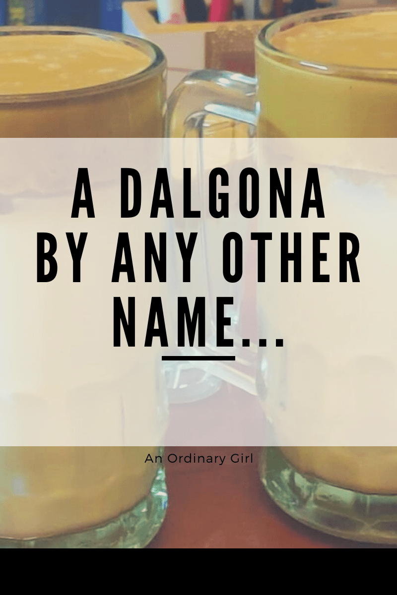 A Dalgona by Any Other&nbsp;Name…